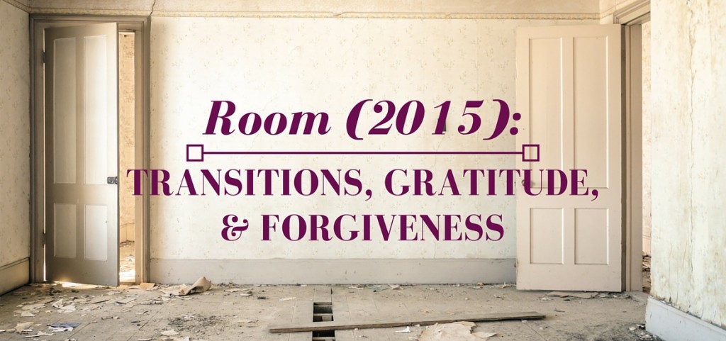 Room (2015) Review: Transitions, Gratitude, and Forgiveness - post on Literate Theology / Kate Rae Davis