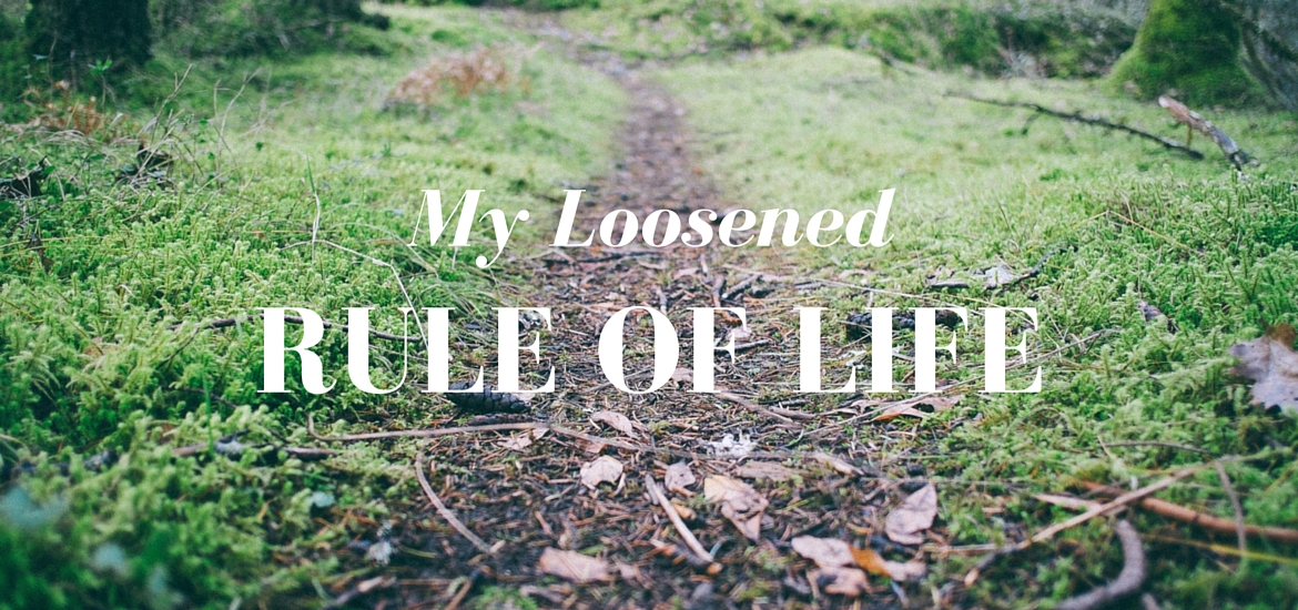 Loosened Rule of Life - {Literate Theology}