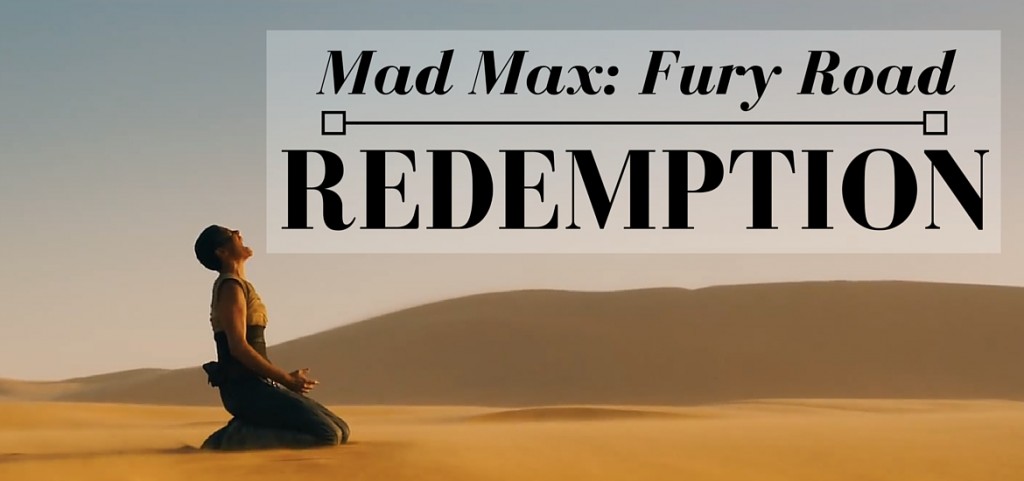 Looking for Redemption in Mad Max: Fury Road - Literate Theology / KateRaeDavis.com // mad max redemption