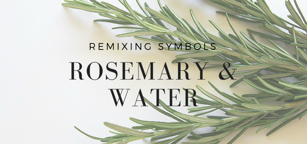 Remixing Symbols: Rosemary and Holy Water, Remembrance and Baptism - read on how these baptism symbol s are remixed in ways that deepen meaning - KateRaeDavis.com