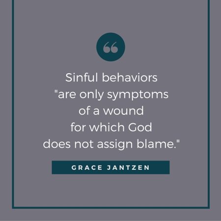 Sinful behaviors are only symptoms of the wound for which God does not assign blame -- read more on sin and love KateRaeDavis.com